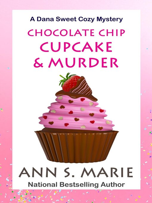 Title details for Chocolate Chip Cupcake & Murder (A Dana Sweet Cozy Mystery Book 10) by Ann S. Marie - Available